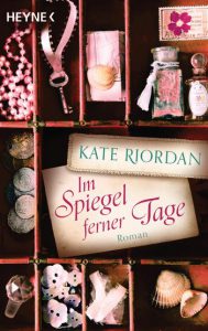 Kate Riordan Im Spiegel ferner Tage Im Spiegel ferner Tage
