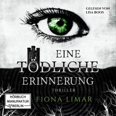 Eine tödliche Erinnerung von Fiona Limar (Hörbuch) – Iris Forster Band 1 Eine tödliche Erinnerung von Fiona Limar