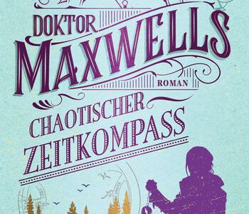Doktor Maxwells chaotischer Zeitkompass von Jodi Taylor Doktor Maxwells chaotischer Zeitkompass
